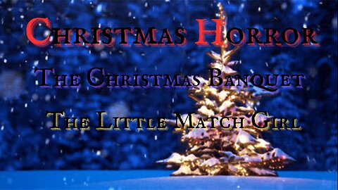 CHRISTMAS HORROR: The Christmas Banquet & The Little Match Girl