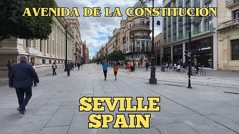 Exploring Seville Spain: A Walking Tour of Avenida de la Constitución