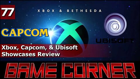 Game Corner #77 Xbox, Capcom, & Ubisoft Showcases Recap 8 Review