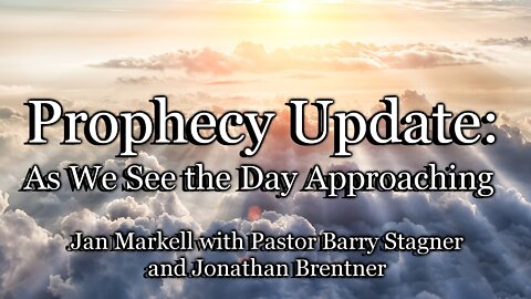 Prophecy Update: As We See the Day Approaching