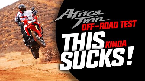 THIS SUCKS! HONDA Africa Twin Off-Road Test