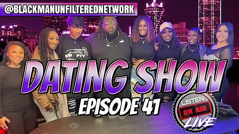 Purple Pill Pod Dating Show Episode 41! @blackmanunfilterednetwork