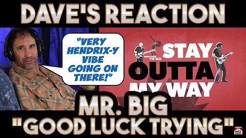 Dave's Reaction: Mr. Big — Good Luck Trying