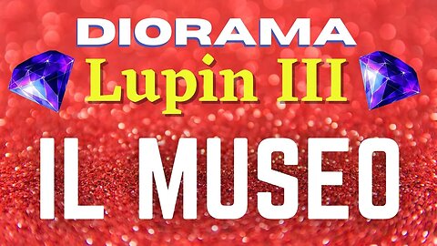 Diorama Lupin il Museo