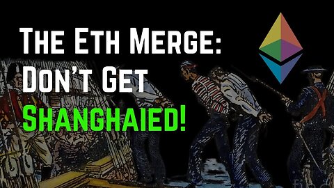 The Eth Merge: Don't Get Shanghaied!