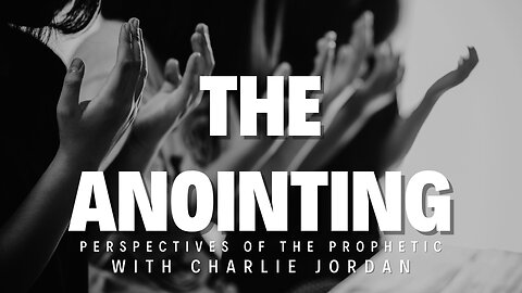 The Anointing | Perspectives of The Prophetic