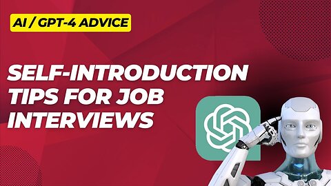 How To Introduce Yourself In a Job Interview - Insights From AI and ChatGPT-4