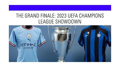 The Grand Finale: 2023 UEFA Champions League Showdown