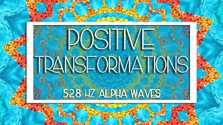 528 Hz Positive Transformations | Physical & Emotional Healing | Reduce Anxiety | Alpha Waves