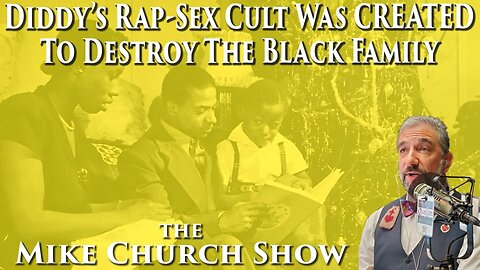 Diddy's Rap-Sex Cult Was Created To Destroy The Black Family