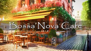 Outdoor Coffee Shop Ambience - Positive Bossa Nova Jazz Music for Relax, Good Mood