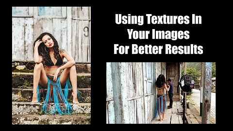 Photo Textures- Making Better Images Using Textures in Your Images to Get More Organic Results