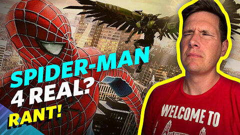 The Spider-Man 4 Rumors Are KILLING Me! - Rant