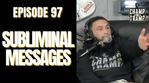 Subliminal Messages | Episode #97 | Champ and The Tramp