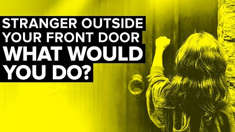 What to Do When A Stranger Knocks At Door?