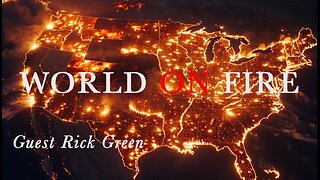 WORLD ON FIRE! w/Dr Shawn Michael Greener & Guest Rick Green Constitutional Expert