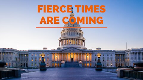 Fierce Times Are Coming