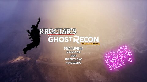 Ghost Recon Wildlands Extreme Co-Op Part 4