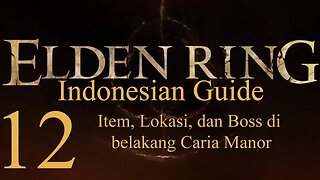 Elden Ring, 100% Newbie Indonesian Guide, Part 13 - Item, Lokasi, Boss di belakang Caria Manor