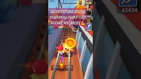 ADVENTURE PLAY SUBWAY SURF CAN SCORE HIGHEST