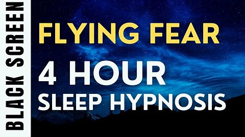 4 Hour Sleep Hypnosis for Flying Fear [Black Screen]