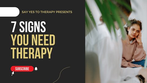 7 Signs You Need Therapy