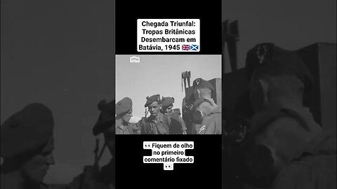 Chegada Triunfal: Tropas Britânicas Desembarcam em Batávia, 1945 🇬🇧🏴󠁧󠁢󠁳󠁣󠁴󠁿 #ww2 #war #guerra