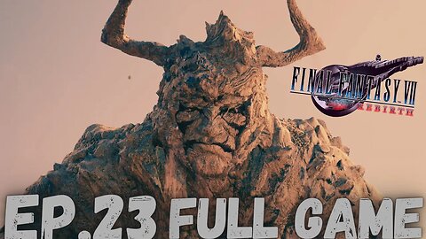 FINAL FANTASY VII REBIRTH Gameplay Walkthrough EP.23- Sand Giant FULL GAME
