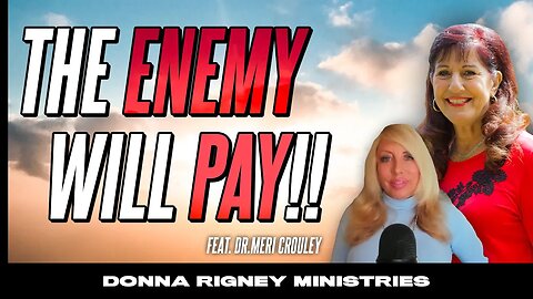 The ENEMY Will PAY!! God Will Turn Everything Around! (feat. Meri Crouley) | Donna Rigney