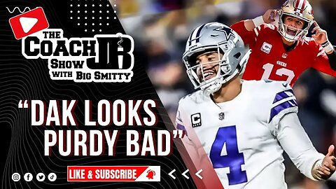 DAK LOOKS PURDY BAD! | THE COACH JB SHOW WITH BIG SMITTY