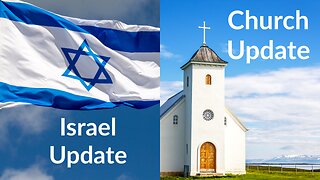 Israel and Church Update