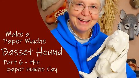 DIY Paper Mache Dog - the Basset Hound, Part 6