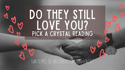 Do they still love you? Pick a card card reading