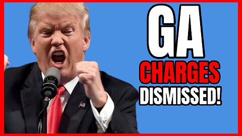 BREAKING: DONALD TRUMP'S CHARGES IN GEORGIA ARE DISMISSED!