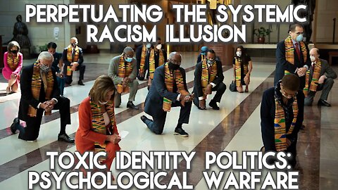 The 'Systemic Racism' PSYOP To Fuel Division, Hatred & Pin US Against Eachother