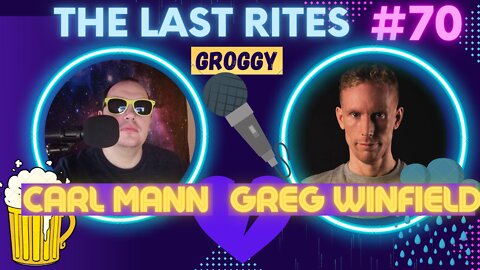 The Last Rites #70 - Groggy | Greg Winfield