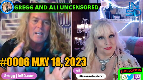 PsychicAlly and Gregg In5D LIVE and UNCENSORED #0006 May 18, 2023