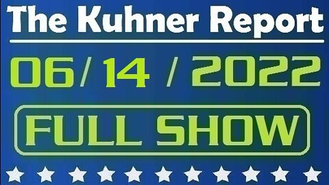 The Kuhner Report 06/14/2022 [FULL SHOW] Biden regime looks to indict Donald Trump