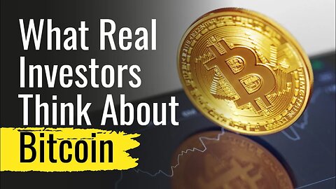 What Real Investors Think About Bitcoin