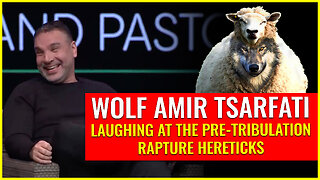 The wolf Amir Tsarfati laughs at the pre-tribulation rapture hereticks he is helping deceive