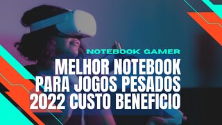 melhor notebook para jogos pesados 2022 custo beneficio