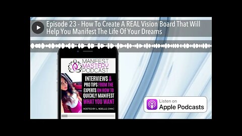 Episode 23 - How To Create A REAL Vision Board That Will Help You Manifest The Life Of Your Dreams