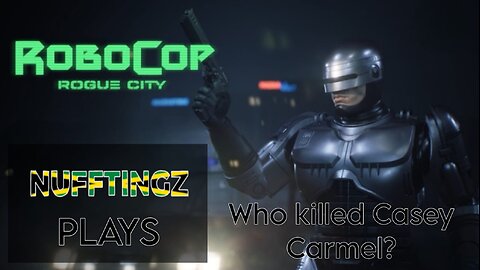 Nufftingz Solves Casey Carmel's Murder In Robocop: Rogue City!