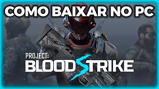 COMO BAIXAR PROJECT BLOOD STRIKE OFICIAL E TROCAR O NICK NO PC