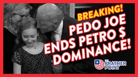 BREAKING: PEDO JOE ENDS PETRO $ DOMINANCE