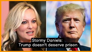 Stormy Daniels: Trump doesn't deserve prison