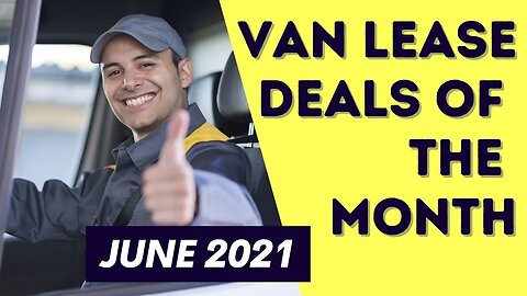 UK Van Lease Deals of The Month - June 2021 - Cheap Van Leases