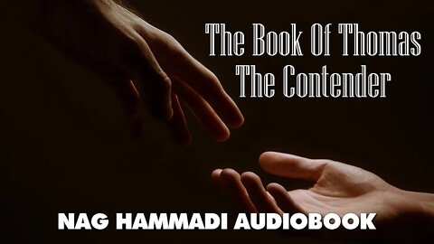 The Book Of Thomas The Contender - Nag Hammadi Gnostic Audiobook with Text and Music