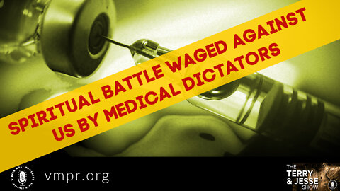 27 May 22, T&J: Spiritual Battle Waged Against Us by Medical Dictators