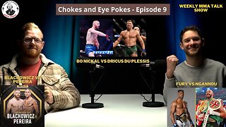 Chokes and Eye Pokes Episode 9 - Bo Nickal vs Dricus Du Plessis, UFC Africa, Fury vs Wilder